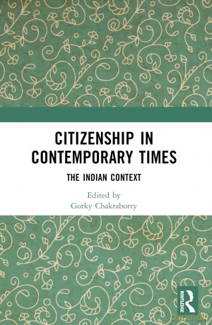 Citizenship in Contemporary Times: The Indian Context - Gorky Chakraborty [KSIĄŻKA]
