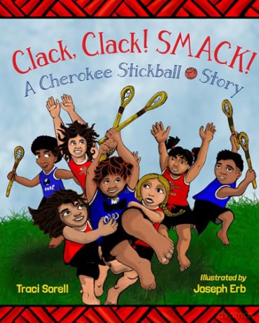 Clack, Clack! Smack!: A Cherokee Stickball Story (International Development in Focus) - Traci Sorell [KSIĄŻKA]