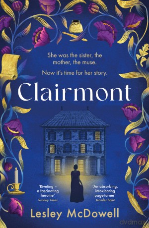 Clairmont: The sensuous hidden story of the greatest muse of the Romantic period - Lesley McDowell [KSIĄŻKA]