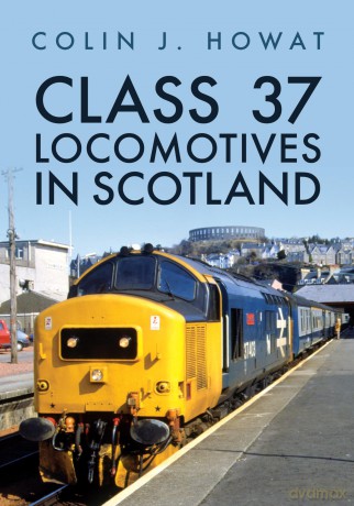 Class 37 Locomotives in Scotland - Colin J. Howat [KSIĄŻKA]