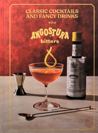 Classic Cocktails and Fancy Drinks: With Angostura Bitters - Angostura Limited [KSIĄŻKA]