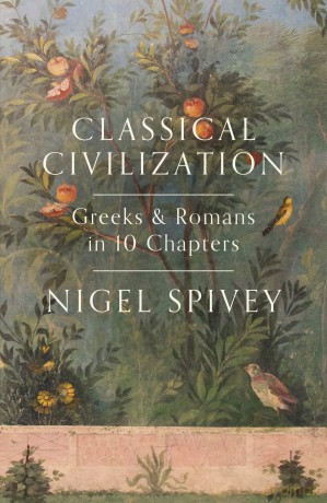 Classical Civilization: Greek and Romans in 10 Chapters: A History in Ten Chapters (Classical Civilization: A History in Ten Chapters) - Mr Nigel Spivey [KSIĄŻKA]