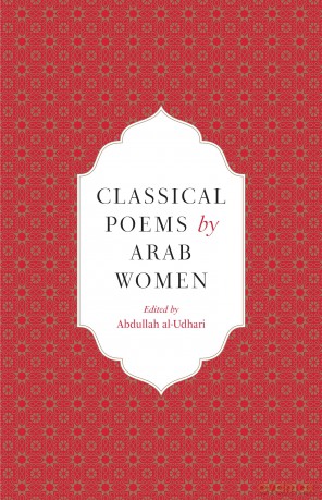 Classical Poems by Arab Women: An Anthology - Abdullah Al-Udhari (ed.) [KSIĄŻKA]