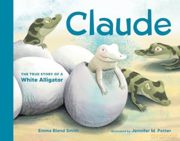 Claude: The True Story of a White Alligator - Smith [KSIĄŻKA]