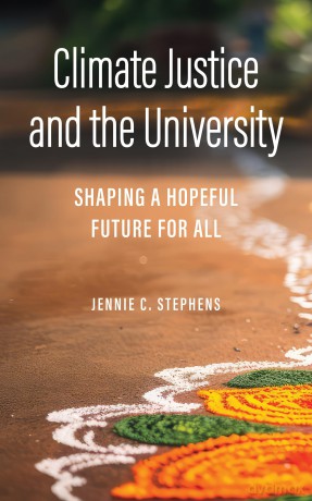 Climate Justice and the University: Shaping a Hopeful Future for All (Critical University Studies) - Jennie C Stephens [KSIĄŻKA]