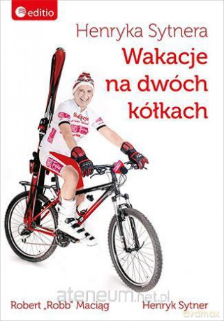 Henryka Sytnera Wakacje na Dwóch Kółkach [KSIĄŻKA]