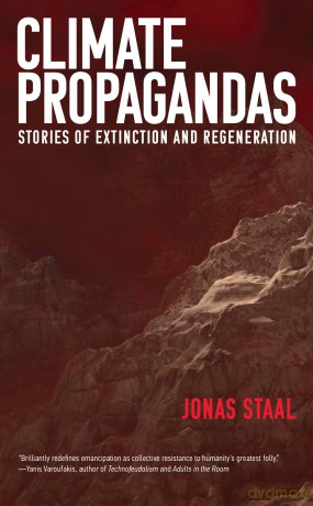 Climate Propagandas: Stories of Extinction and Regeneration - Jonas Staal [KSIĄŻKA]
