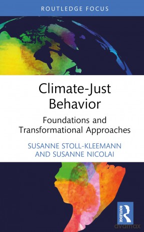 Climate-Just Behavior: Foundations and Transformational Approaches (Routledge Focus on Environment and Sustainability) - Susanne Stoll-Kleemann [KSIĄŻKA]