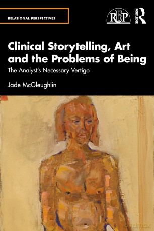 Clinical Storytelling, Art and the Problems of Being: The Analyst's Necessary Vertigo (Relational Perspectives Book Series) - Jade McGleughlin [KSIĄŻKA]