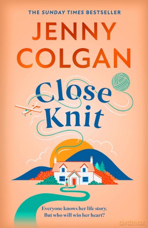 Close Knit: the brilliant new, feel-good love story about the joy of knitting, community and love! - Jenny Colgan [KSIĄŻKA]