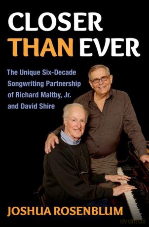 Closer than Ever: The Unique Six-Decade Songwriting Partnership of Richard Maltby Jr. and David Shire (Broadway Legacies) - Joshua Rosenblum [KSIĄŻKA]