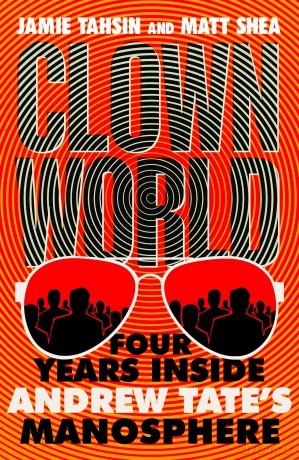 Clown World: Four Years Inside Andrew Tate's Manosphere - Jamie Tahsin [KSIĄŻKA]