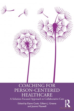 Coaching for Person-Centred Healthcare: A Solution-Focused Approach to Collaborative Care - Elaine Cook [KSIĄŻKA]