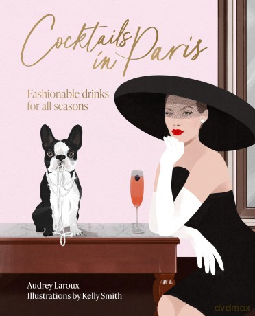 Cocktails in Paris: Fashionable drinks for all seasons - Audrey Laroux [KSIĄŻKA]