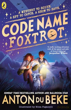 Code Name Foxtrot: Discover the unforgettable new adventure for 9-12 year olds - Anton Du Beke [KSIĄŻKA]