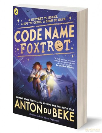 Code Name Foxtrot: Discover the unforgettable new adventure for 9-12 year olds - Anton Du Beke [KSIĄŻKA]
