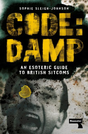Code: Damp: The Marsh Sitcom: An Esoteric Guide to British Sitcoms - Sophie Sleigh-Johnson [KSIĄŻKA]