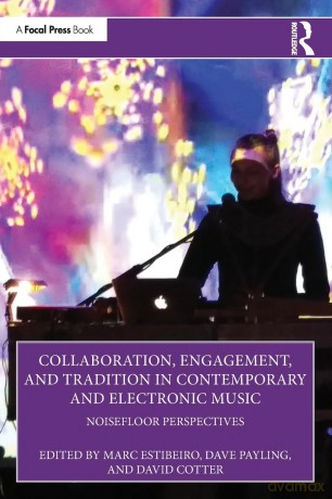 Collaboration, Engagement, and Tradition in Contemporary and Electronic Music: NoiseFloor Perspectives - Marc Estibeiro [KSIĄŻKA]