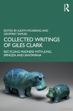 Collected Writings of Giles Clark: Recycling Madness with Jung, Spinoza and Santayana - Judith Pickering [KSIĄŻKA]