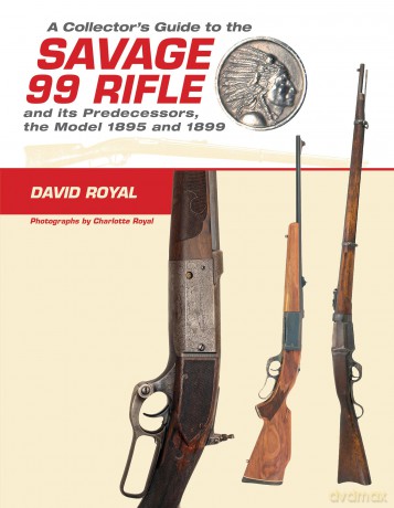Collector's Guide to the Savage 99 Rifle - D Royal [KSIĄŻKA]