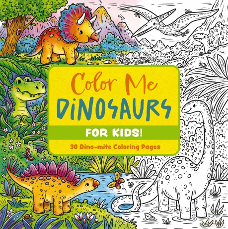 Color Me Dinosaurs (Kids' Edition): 30 Dino-mite Coloring Pages [KSIĄŻKA]