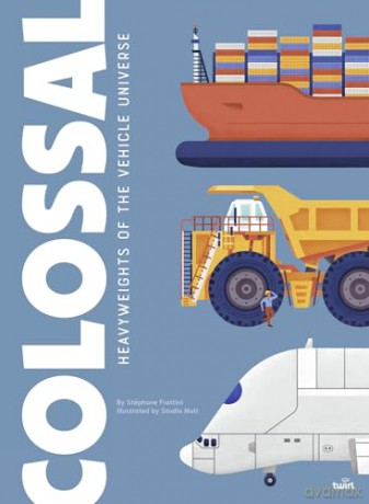 Colossal: Heavyweights of the Vehicle Universe - Stéphane Frattini [KSIĄŻKA]