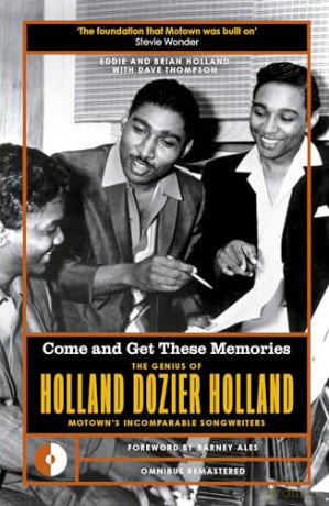 Come and Get These Memories: The Genius of Holland-Dozier-Holland, Motown's Incomparable Songwriters: 6 (Omnibus Remastered) - Eddie Holland [KSIĄŻKA]