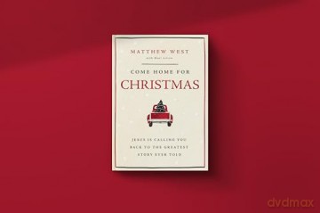 Come Home for Christmas: Jesus Is Calling You Back to the Greatest Story Ever Told - Matthew West [KSIĄŻKA]