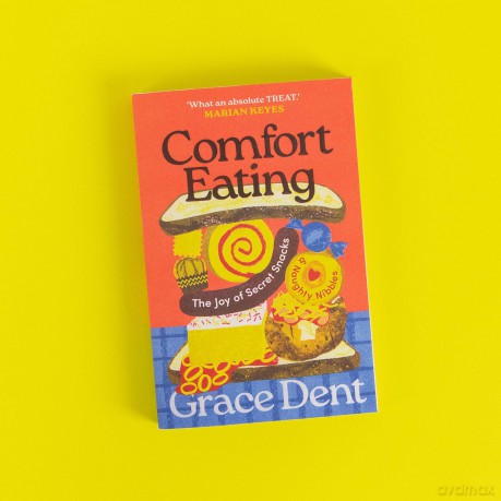 Comfort Eating: The Joy of Secret Snacks and Naughty Nibbles - Grace Dent [KSIĄŻKA]