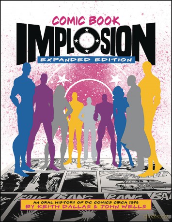 Comic Book Implosion (Expanded Edition): An Oral History of Dc Comics Circa 1978 - Keith Dallas [KOMIKS]