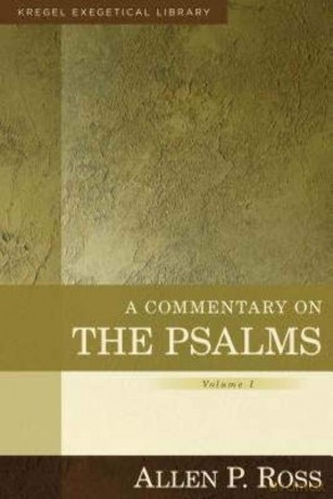 Commentary on the Psalms, vol. 1: 1-41 (Kregel Exegetical Library) - Allen P. Ross [KSIĄŻKA]