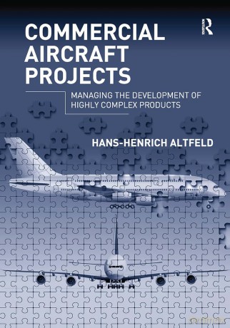 Commercial Aircraft Projects: Managing the Development of Highly Complex Products - Hans-Henrich Altfeld [KSIĄŻKA]