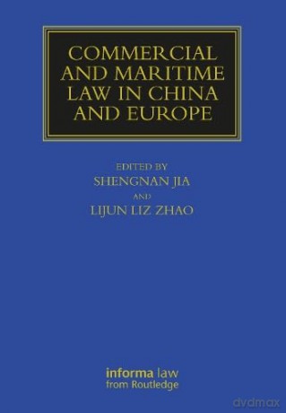 Commercial and Maritime Law in China and Europe (Maritime and Transport Law Library) - Shengnan Jia [KSIĄŻKA]