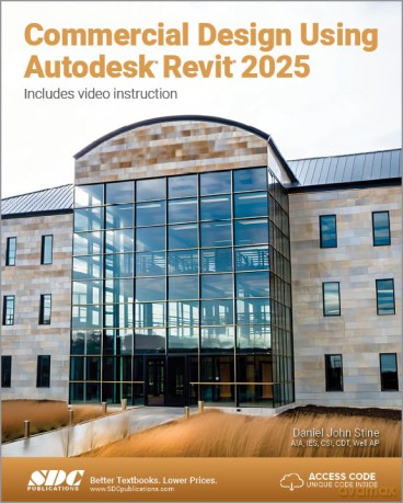 Commercial Design Using Autodesk Revit 2025 - Daniel John Stine [KSIĄŻKA]