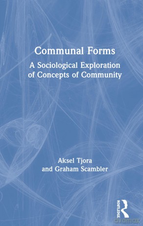 Communal Forms: A Sociological Exploration of Concepts of Community - Aksel Tjora [KSIĄŻKA]