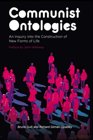 Communist Ontologies: An Inquiry into the Construction of New Forms of Life - Bruno Gulli [KSIĄŻKA]