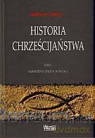 Historia chrześcijaństwa Tom 1 Narodziny chrześcijaństwa [KSIĄŻKA]