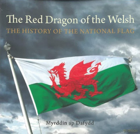 Compact Wales: The Red Dragon of the Welsh - The History of the National Flag - Myrddin ap Dafydd [KSIĄŻKA]
