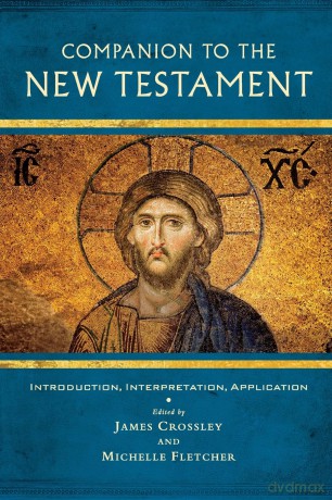 Companion to the New Testament: Introduction, Interpretation, Application - James Crossley [KSIĄŻKA]