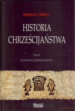 Historia chrześcijaństwa Tom 2. Budowanie chrześcijaństwa [KSIĄŻKA]