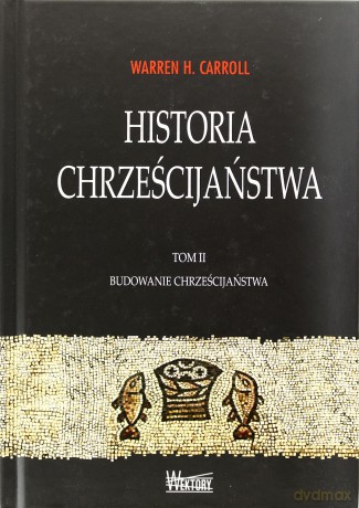 Historia chrześcijaństwa Tom 2. Budowanie chrześcijaństwa [KSIĄŻKA]