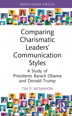 Comparing Charismatic Leaders' Communication Styles: A Study of Presidents Barack Obama and Donald Trump (Routledge Focus on Communication Studies) - Tim P. McMahon [KSIĄŻKA]