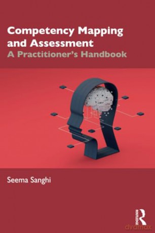 Competency Mapping and Assessment: A Practitioner's Handbook - Seema Sanghi [KSIĄŻKA]