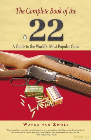 Complete Book of the .22: A Guide To The World's Most Popular Guns - Wayne Van Zwoll [KSIĄŻKA]