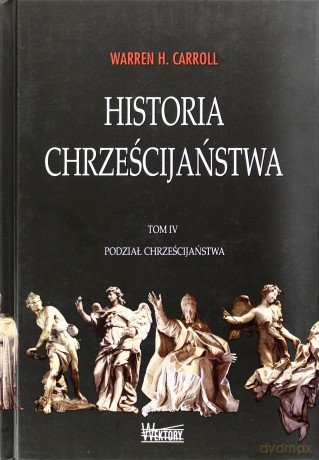 Historia chrześcijaństwa Tom 4. Podział chrześcijaństwa [KSIĄŻKA]