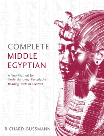 Complete Middle Egyptian: A New Method for Understanding Hieroglyphs: Reading Texts in Context (Complete Language Courses) - Richard Bussmann [KSIĄŻKA]