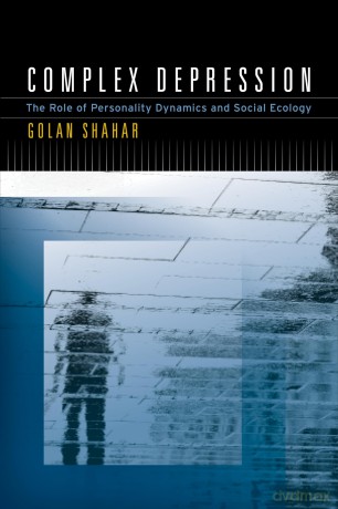 Complex Depression: The Role of Personality Dynamics and Social Ecology - Golan Shahar [KSIĄŻKA]
