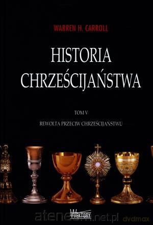 Historia chrześcijaństwa Tom 5. Rewolta przeciw chrześcijaństwu [KSIĄŻKA]