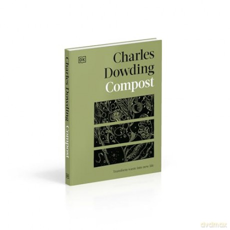 Compost: Transform Waste into New Life - Charles Dowding [KSIĄŻKA]