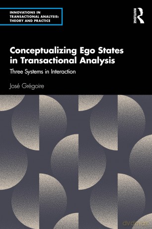 Conceptualizing Ego States in Transactional Analysis: Three Systems in Interaction (Innovations in Transactional Analysis: Theory and Practice) - José Grégoire [KSIĄŻKA]